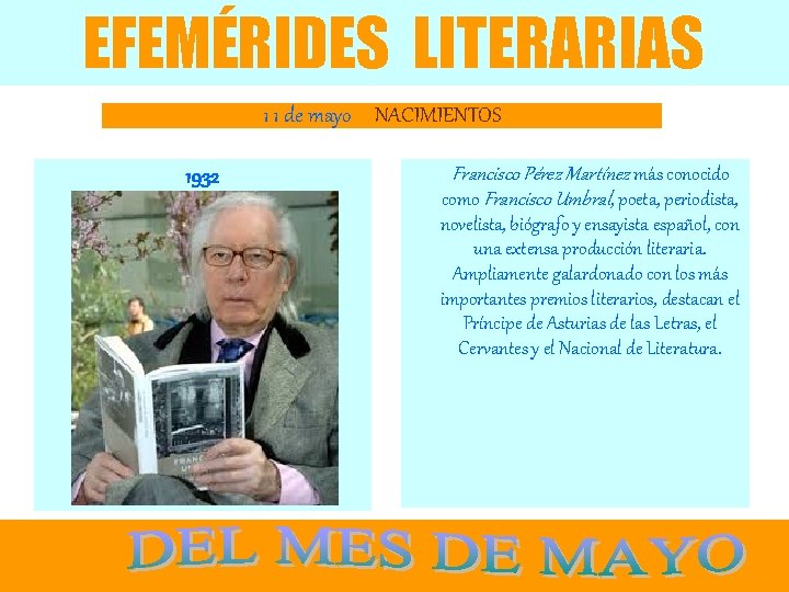EFEMÉRIDES LITERARIAS 1 1 de mayo NACIMIENTOS 1932 Francisco Pérez Martínez más conocido como