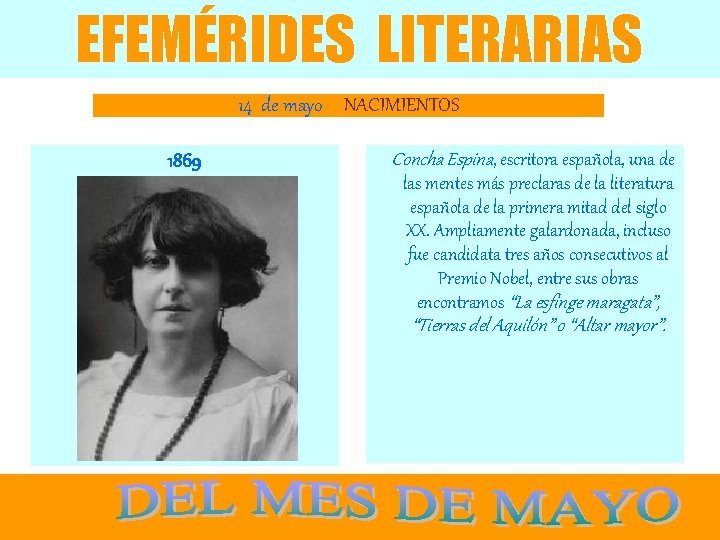 EFEMÉRIDES LITERARIAS 14 de mayo NACIMIENTOS 1869 Concha Espina, escritora española, una de las