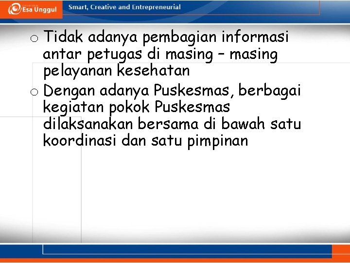 o Tidak adanya pembagian informasi antar petugas di masing – masing pelayanan kesehatan o