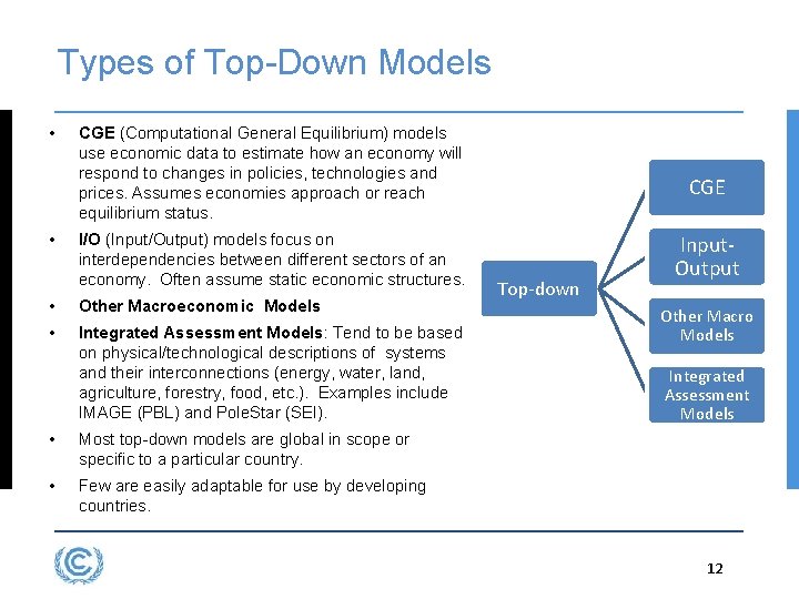 Types of Top-Down Models • • CGE (Computational General Equilibrium) models use economic data