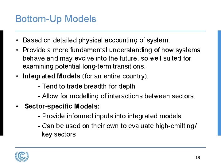 Bottom-Up Models • Based on detailed physical accounting of system. • Provide a more