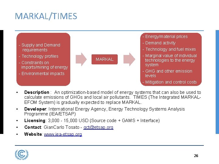 MARKAL/TIMES - Energy/material prices - Demand activity - Supply and Demand requirements - Technology