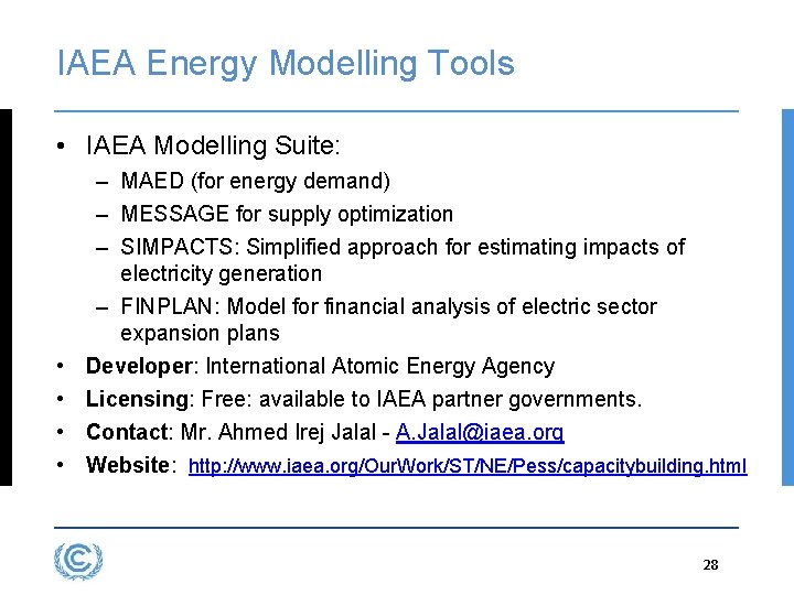 IAEA Energy Modelling Tools • IAEA Modelling Suite: • • – MAED (for energy