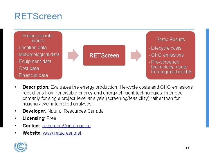 RETScreen Project-specific inputs Static Results - Location data - Meteorological data - Equipment data