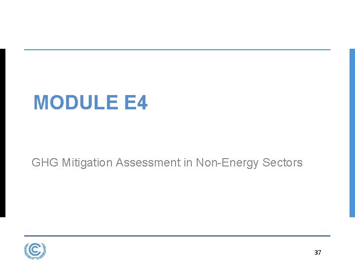 MODULE E 4 GHG Mitigation Assessment in Non-Energy Sectors 37 3. 37 