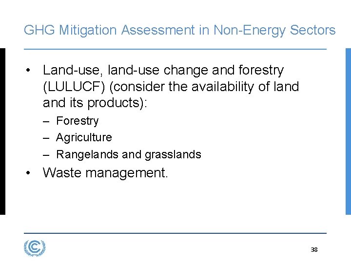 GHG Mitigation Assessment in Non-Energy Sectors • Land-use, land-use change and forestry (LULUCF) (consider