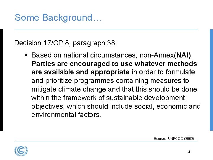 Some Background… Decision 17/CP. 8, paragraph 38: • Based on national circumstances, non-Annex(NAI) Parties