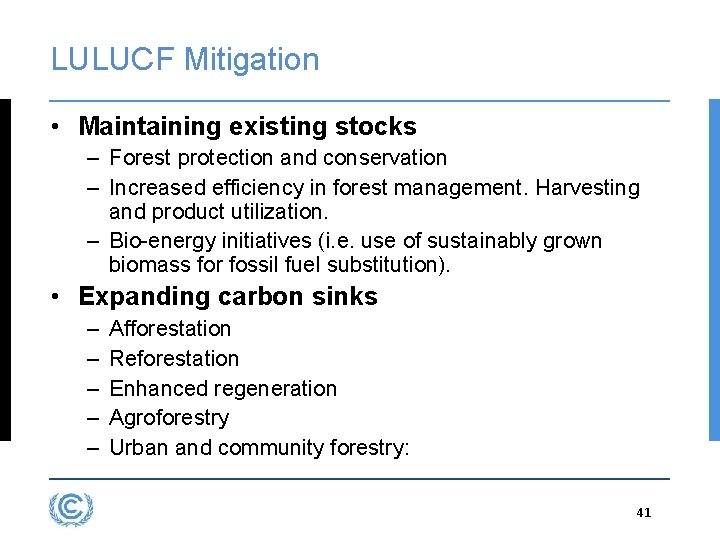 LULUCF Mitigation • Maintaining existing stocks – Forest protection and conservation – Increased efficiency