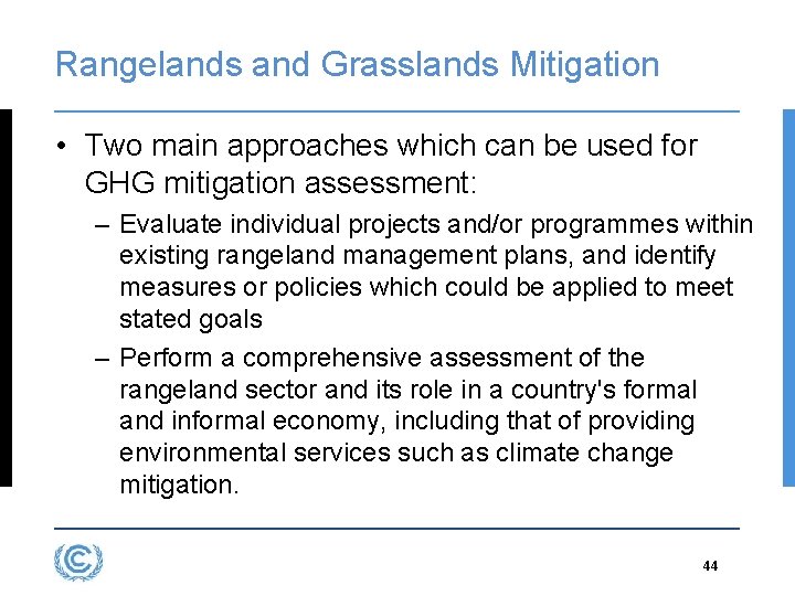 Rangelands and Grasslands Mitigation • Two main approaches which can be used for GHG