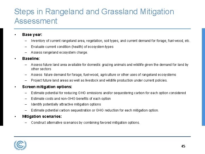 Steps in Rangeland Grassland Mitigation Assessment • • Base year: – Inventory of current