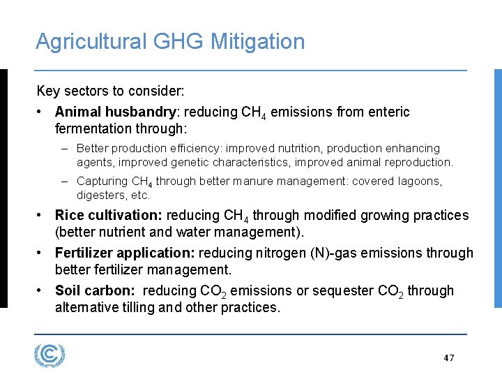 Agricultural GHG Mitigation Key sectors to consider: • Animal husbandry: reducing CH 4 emissions