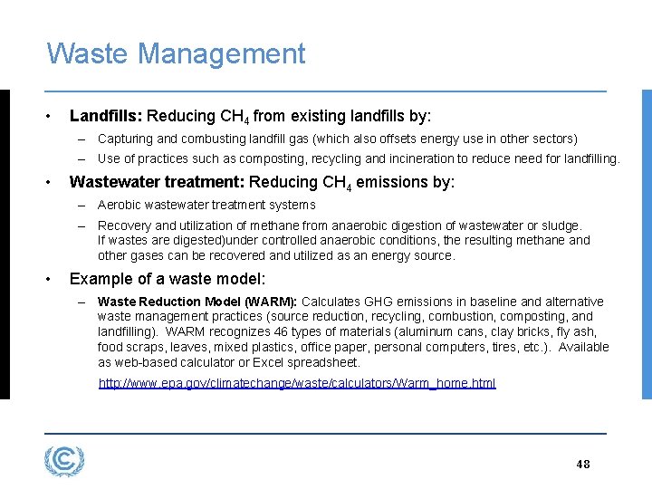 Waste Management • Landfills: Reducing CH 4 from existing landfills by: – Capturing and