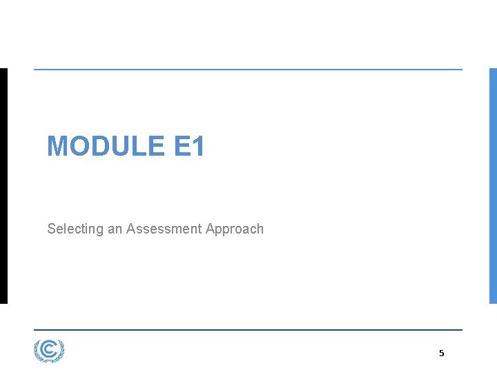 MODULE E 1 Selecting an Assessment Approach 5 3. 5 