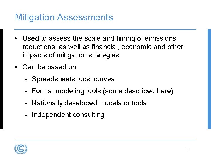 Mitigation Assessments • Used to assess the scale and timing of emissions reductions, as