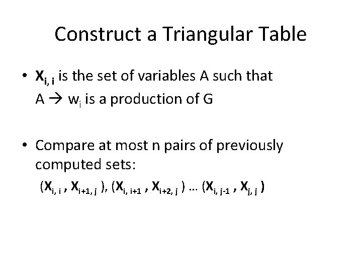 Construct a Triangular Table • Xi, i is the set of variables A such