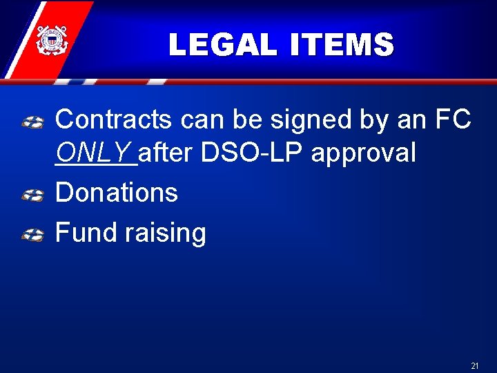 LEGAL ITEMS Contracts can be signed by an FC ONLY after DSO-LP approval Donations LEGAL ITEMS Contracts can be signed by an FC ONLY after DSO-LP approval Donations