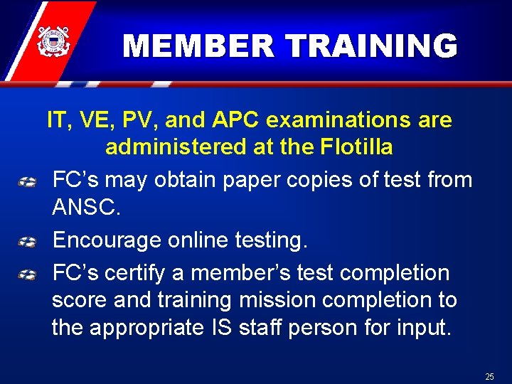 MEMBER TRAINING IT, VE, PV, and APC examinations are administered at the Flotilla FC’s MEMBER TRAINING IT, VE, PV, and APC examinations are administered at the Flotilla FC’s