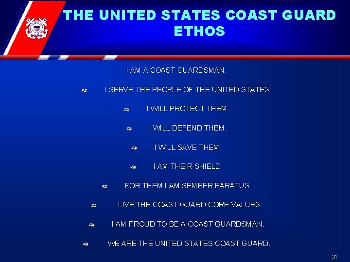THE UNITED STATES COAST GUARD ETHOS I AM A COAST GUARDSMAN. I SERVE THE THE UNITED STATES COAST GUARD ETHOS I AM A COAST GUARDSMAN. I SERVE THE