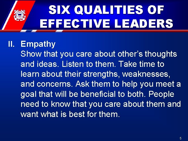 SIX QUALITIES OF EFFECTIVE LEADERS II. Empathy Show that you care about other’s thoughts SIX QUALITIES OF EFFECTIVE LEADERS II. Empathy Show that you care about other’s thoughts