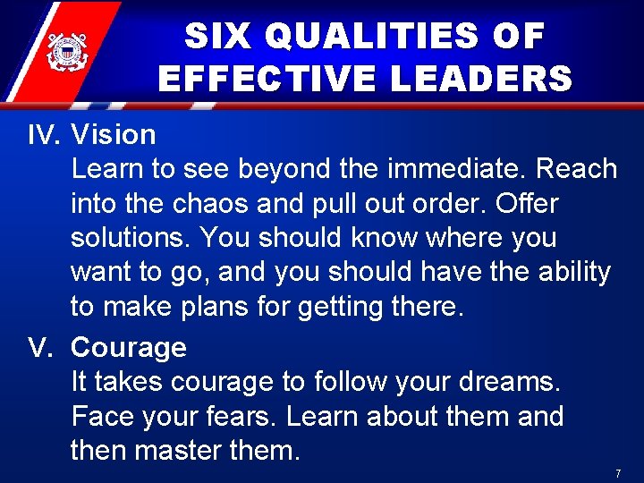 SIX QUALITIES OF EFFECTIVE LEADERS IV. Vision Learn to see beyond the immediate. Reach SIX QUALITIES OF EFFECTIVE LEADERS IV. Vision Learn to see beyond the immediate. Reach