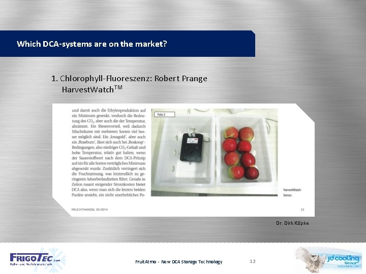 Which DCA-systems are on the market? 1. Chlorophyll-Fluoreszenz: Robert Prange Harvest. Watch. TM Dr.
