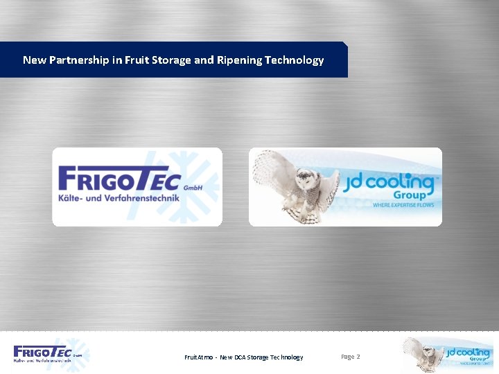 New Partnership in Fruit Storage and Ripening Technology Fruit. Atmo - New DCA Storage