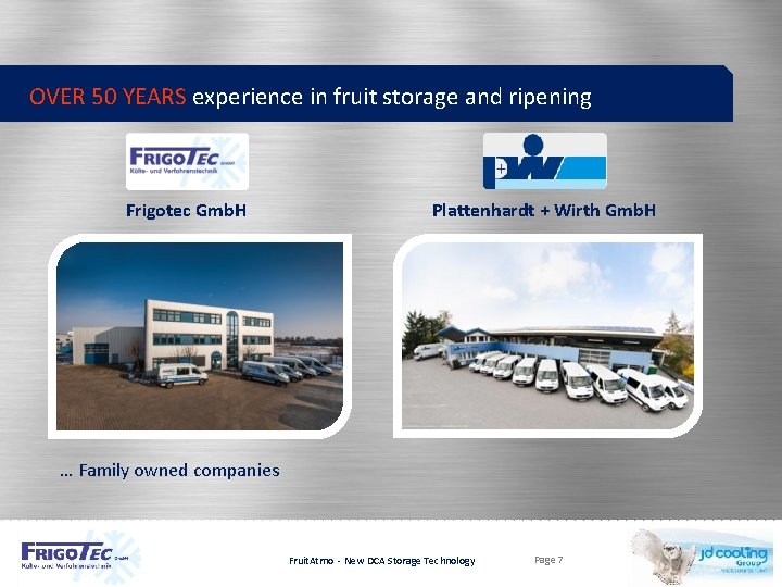 OVER 50 YEARS experience in fruit storage and ripening Frigotec Gmb. H Plattenhardt +