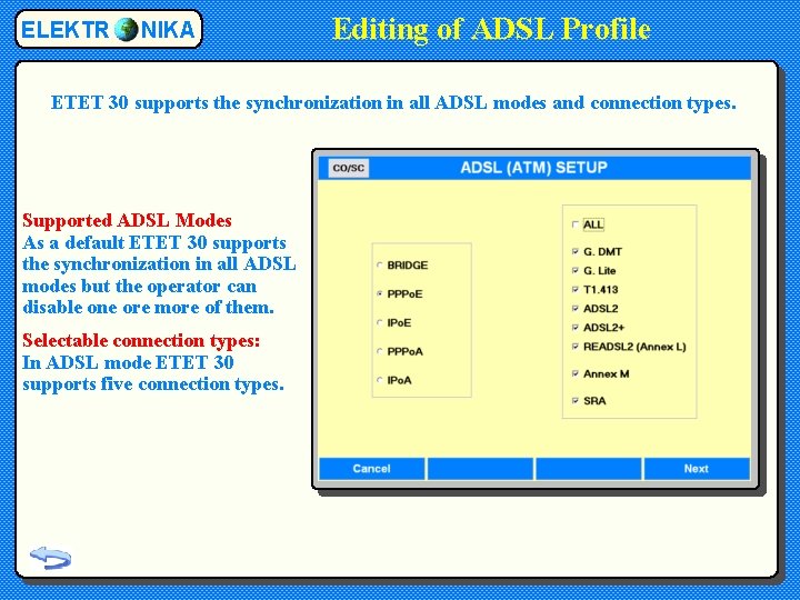 ELEKTR NIKA Editing of ADSL Profile ETET 30 supports the synchronization in all ADSL