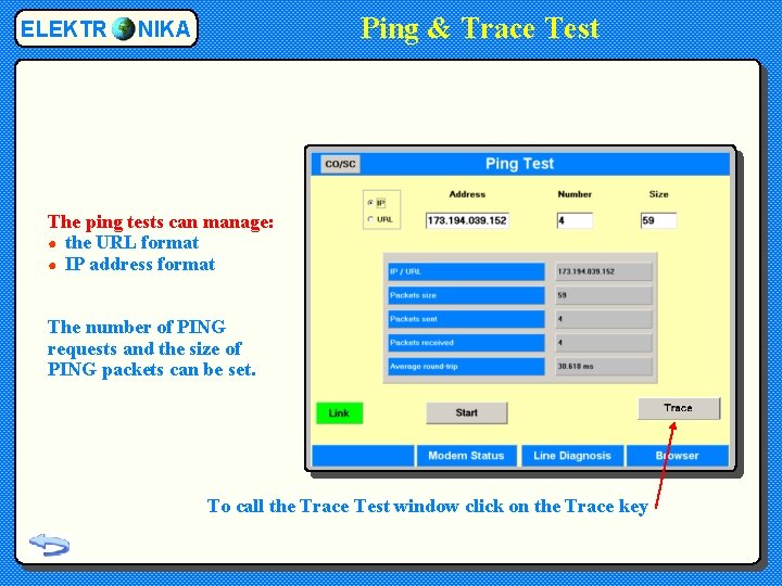 ELEKTR Ping & Trace Test NIKA The ping tests can manage: ● the URL