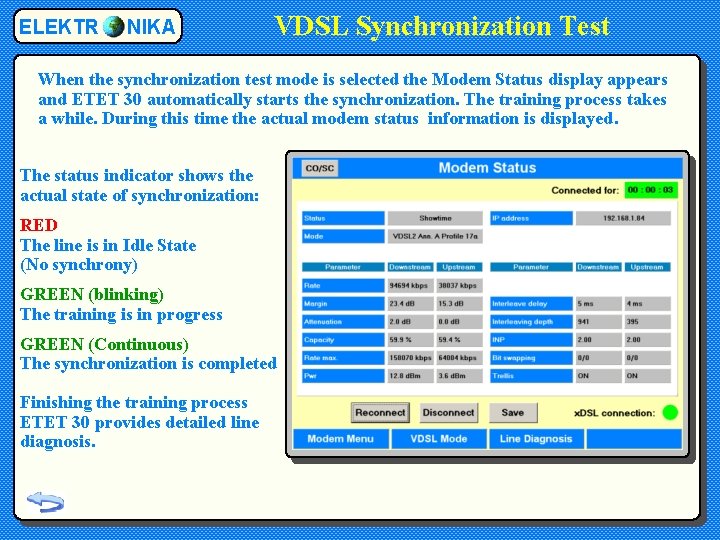 ELEKTR NIKA VDSL Synchronization Test When the synchronization test mode is selected the Modem