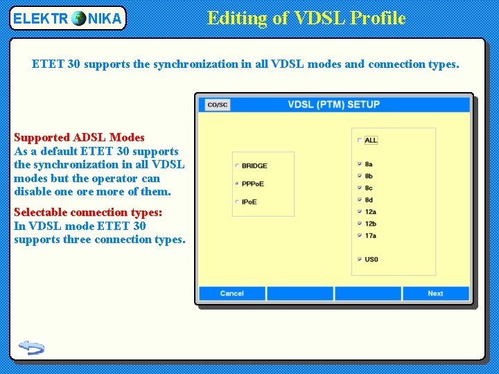 ELEKTR NIKA Editing of VDSL Profile ETET 30 supports the synchronization in all VDSL