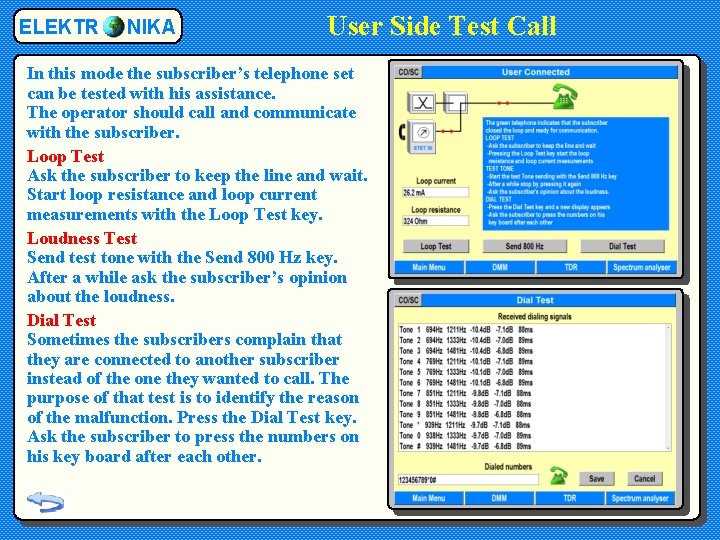 ELEKTR NIKA User Side Test Call In this mode the subscriber’s telephone set can