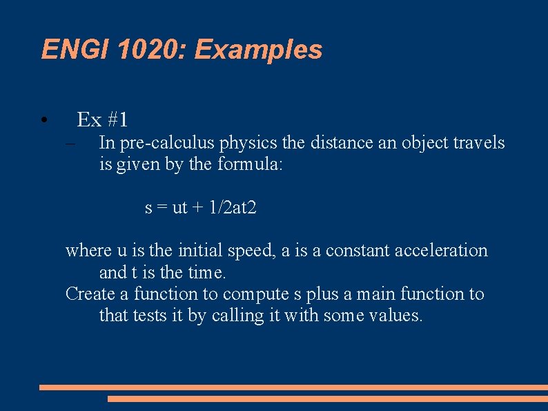 ENGI 1020: Examples • – Ex #1 In pre-calculus physics the distance an object
