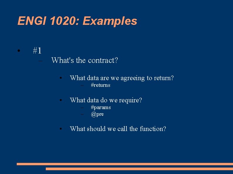 ENGI 1020: Examples • #1 – What's the contract? • • • What data