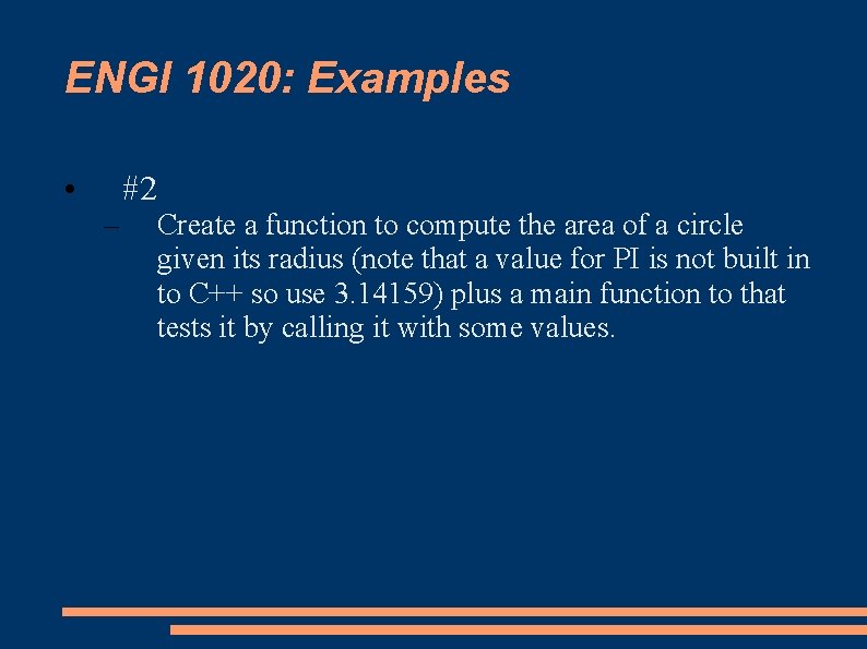 ENGI 1020: Examples • – #2 Create a function to compute the area of