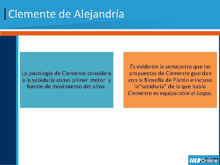 Clemente de Alejandría La psicología de Clemente considera a la sabiduría como primer motor