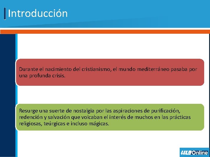 Introducción Durante el nacimiento del cristianismo, el mundo mediterráneo pasaba por una profunda crisis.