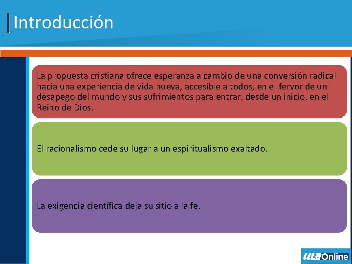 Introducción La propuesta cristiana ofrece esperanza a cambio de una conversión radical hacia una