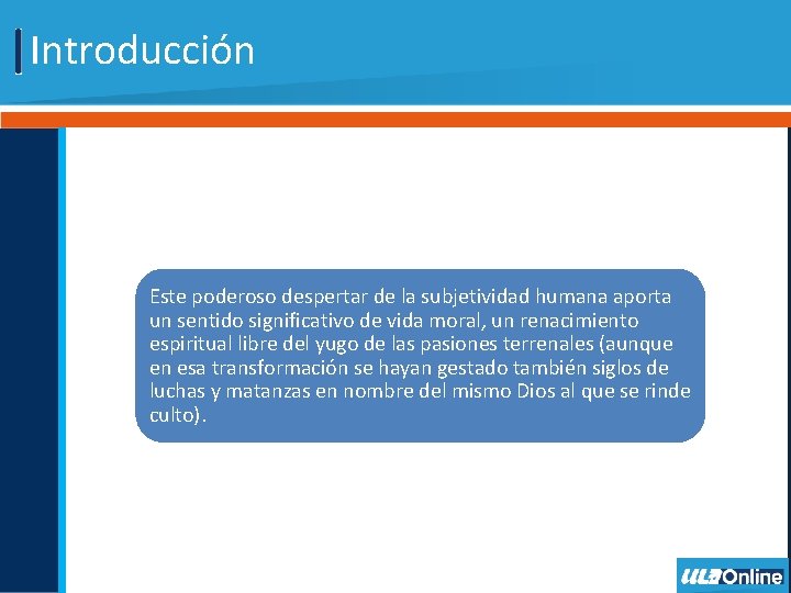Introducción Este poderoso despertar de la subjetividad humana aporta un sentido significativo de vida