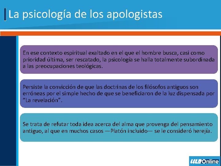 La psicología de los apologistas En ese contexto espiritual exaltado en el que el