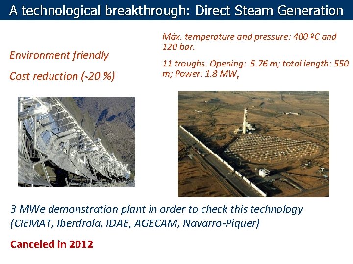 A technological breakthrough: Direct Steam Generation Environment friendly Cost reduction (˞ 20 %) Máx.