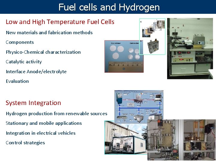 Fuel cells and Hydrogen Low and High Temperature Fuel Cells New materials and fabrication