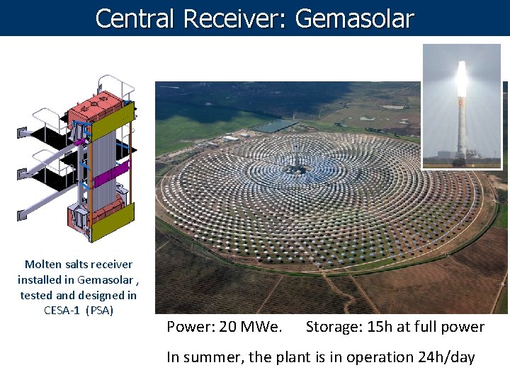 Central Receiver: Gemasolar Molten salts receiver installed in Gemasolar , tested and designed in