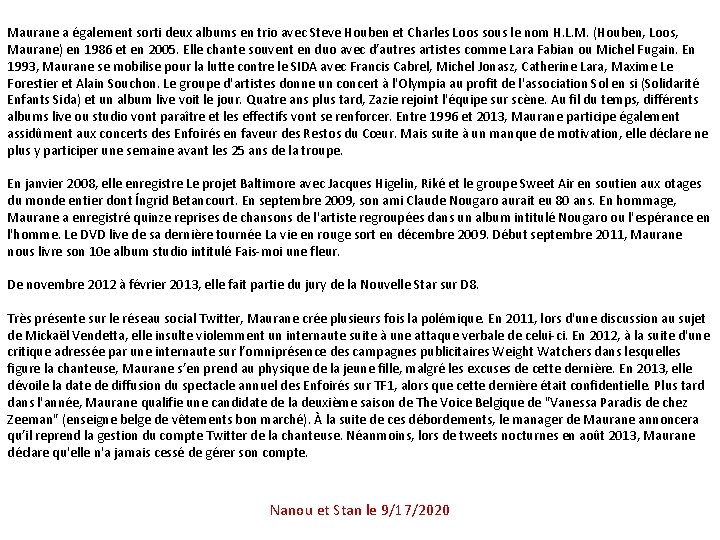 Maurane a également sorti deux albums en trio avec Steve Houben et Charles Loos Maurane a également sorti deux albums en trio avec Steve Houben et Charles Loos