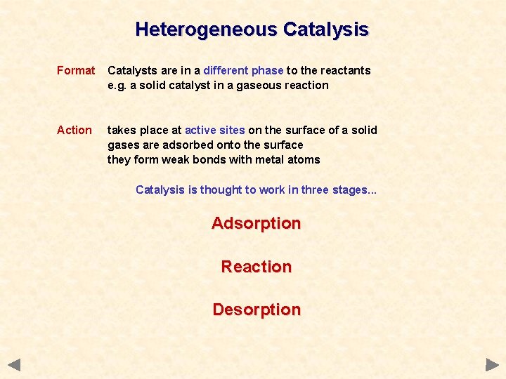 Heterogeneous Catalysis Format Catalysts are in a different phase to the reactants e. g. Heterogeneous Catalysis Format Catalysts are in a different phase to the reactants e. g.