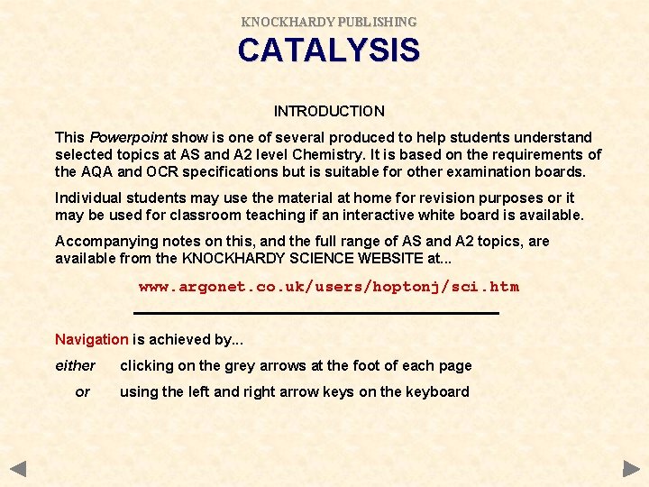 KNOCKHARDY PUBLISHING CATALYSIS INTRODUCTION This Powerpoint show is one of several produced to help KNOCKHARDY PUBLISHING CATALYSIS INTRODUCTION This Powerpoint show is one of several produced to help