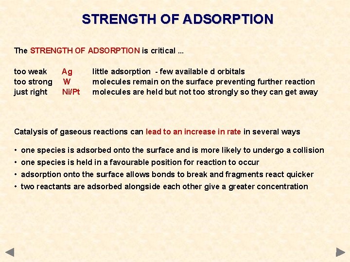 STRENGTH OF ADSORPTION The STRENGTH OF ADSORPTION is critical. . . too weak too STRENGTH OF ADSORPTION The STRENGTH OF ADSORPTION is critical. . . too weak too
