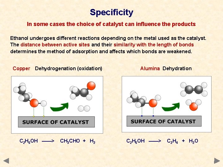 Specificity In some cases the choice of catalyst can influence the products Ethanol undergoes Specificity In some cases the choice of catalyst can influence the products Ethanol undergoes