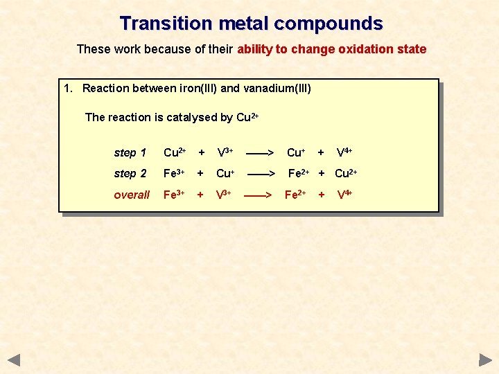 Transition metal compounds These work because of their ability to change oxidation state 1. Transition metal compounds These work because of their ability to change oxidation state 1.