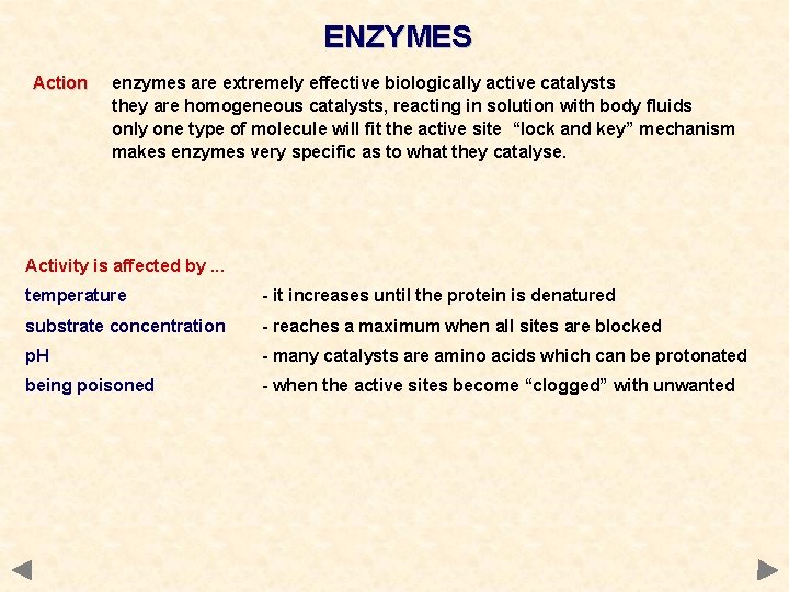 ENZYMES Action enzymes are extremely effective biologically active catalysts they are homogeneous catalysts, reacting ENZYMES Action enzymes are extremely effective biologically active catalysts they are homogeneous catalysts, reacting